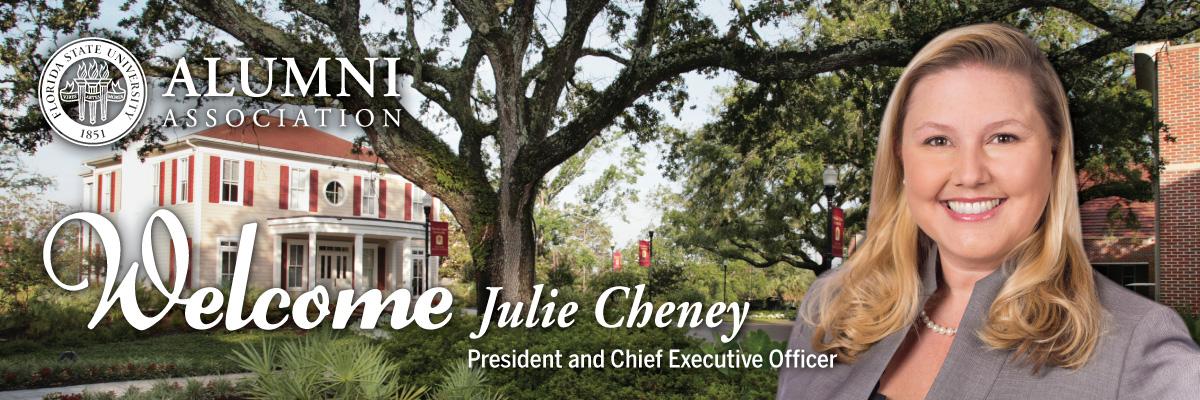 Welcome Julie Cheney, FSU Alumni Association President and Chief Executive Officer