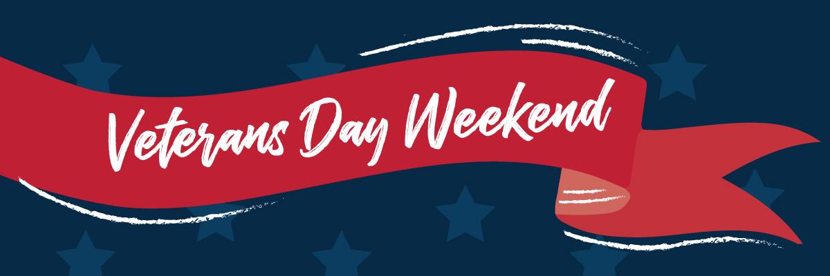 Veterans Day Weekend