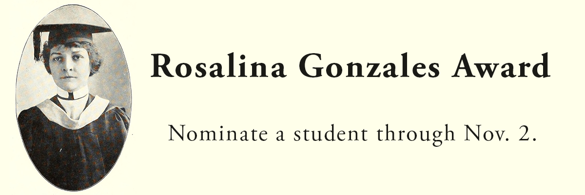 Black and white portrait of woman in cap and gown. Text includes: Rosalina Gonzales Award. Nominate a student through Nov. 2.