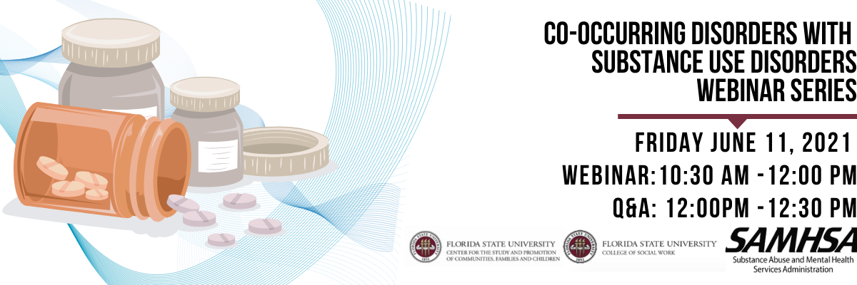 Webinar Co-Occurring Disorders with Substance Use Disorders, June 11, 2021 at 10:30 am and Q and A at 12 pm