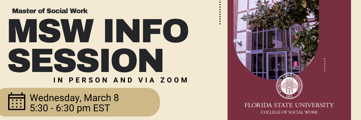 Master of Social Work Information Session on March 8th at 5:30 pm via Zoom or in person with a picture of the University Center C building and the FSU College of Social Work logo..