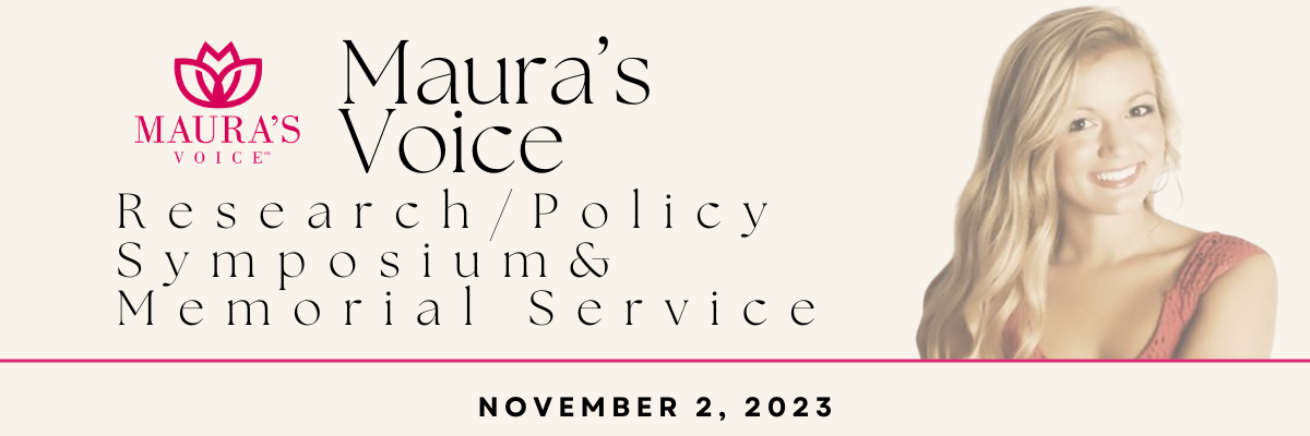 Maura's Voice Research and Policy Symposium and Memorial Service on November 4th flyer with a picture of Maura Binkley and the logo for Maura's Voice