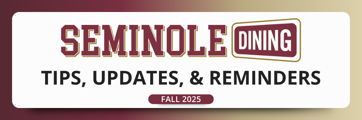 Banner that says Seminole Dining Tips, Updates, and Reminders Fall 2025