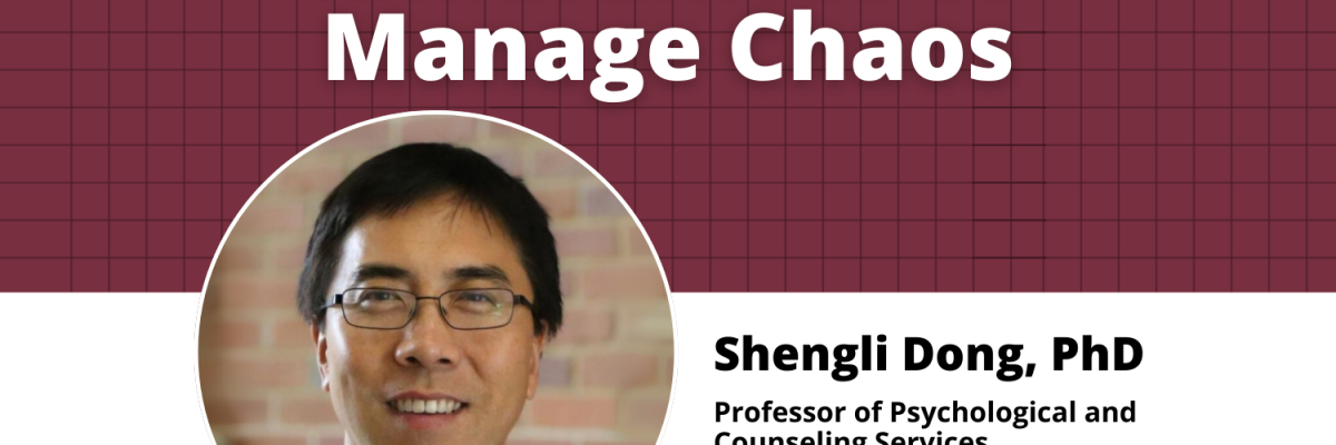 Faculty Recharge Webinar: Mindfulness to Manage Chaos with presenter Dr. Shengli Dong