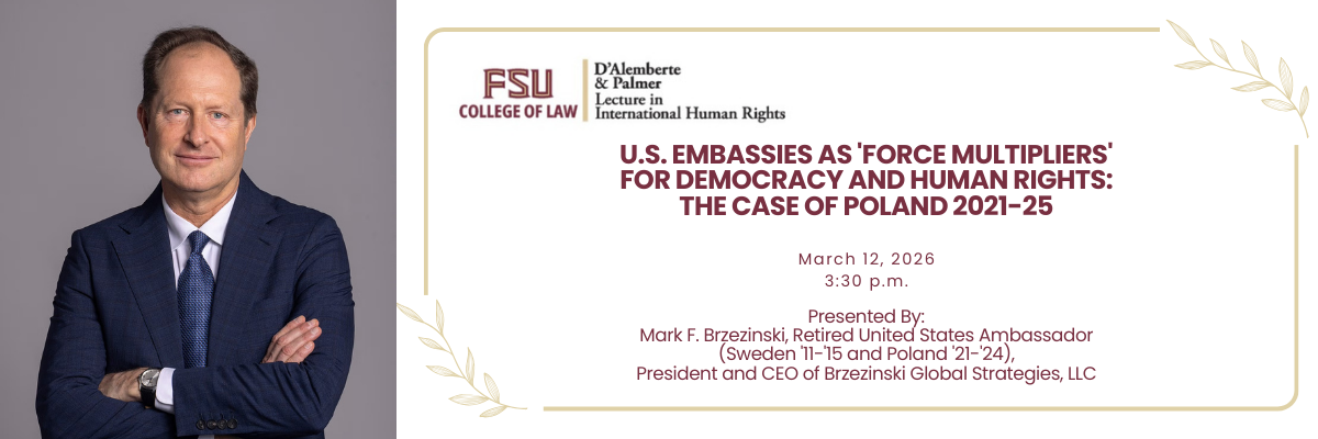 D’Alemberte & Palmer Lecture in International Human Rights Spring 2026 Speaker Retired Ambassador Mark Brzezinski