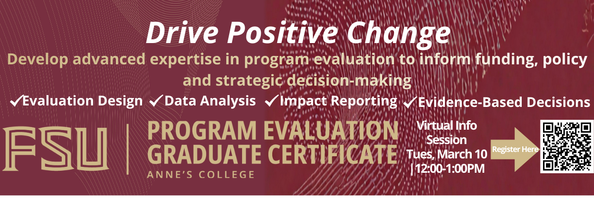 Drive Positive Change.  Virtual information session for FSU’s program evaluation graduate certificate.  