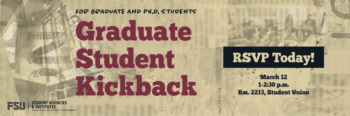 Graduate Student Kickback, March 12, 1-2:30 p.m. in Room 2213 of the Student Union. RSVPs are highly encouraged.
