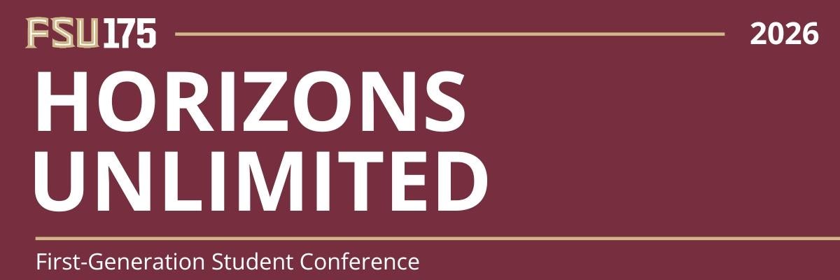 A maroon banner featuring the "FSU 175" logo and the year 2026, with the large white text "HORIZONS UNLIMITED" above the phrase "First-Generation Student Conference." The design includes thin gold horizontal lines as accents.