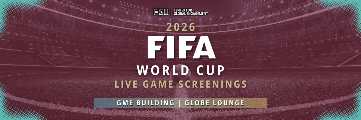 Graphic say says FSU Center for Global Engagement 2026 FIFA World Cup Live Game Screening GME Building Globe Lounge