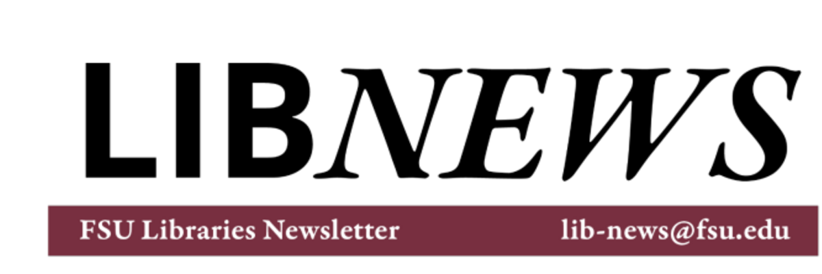 LIBNEWS, the official FSU Libraries Newsletter