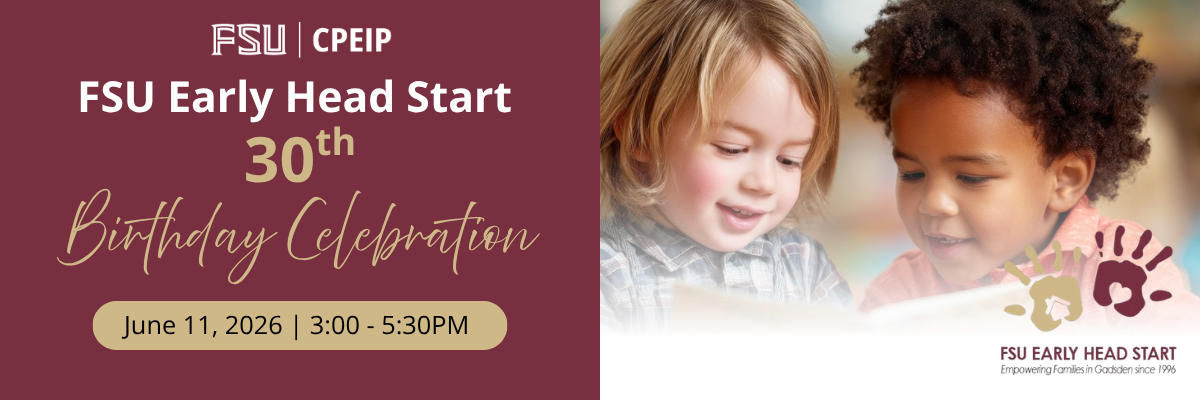 Promotional banner with FSU CPEIP branding announcing “FSU Early Head Start 30th Birthday Celebration.” Event date and time: June 11, 2026, 3:00–5:30 PM. Right side shows two young children looking at a book, with Early Head Start handprint logo and tagline below.