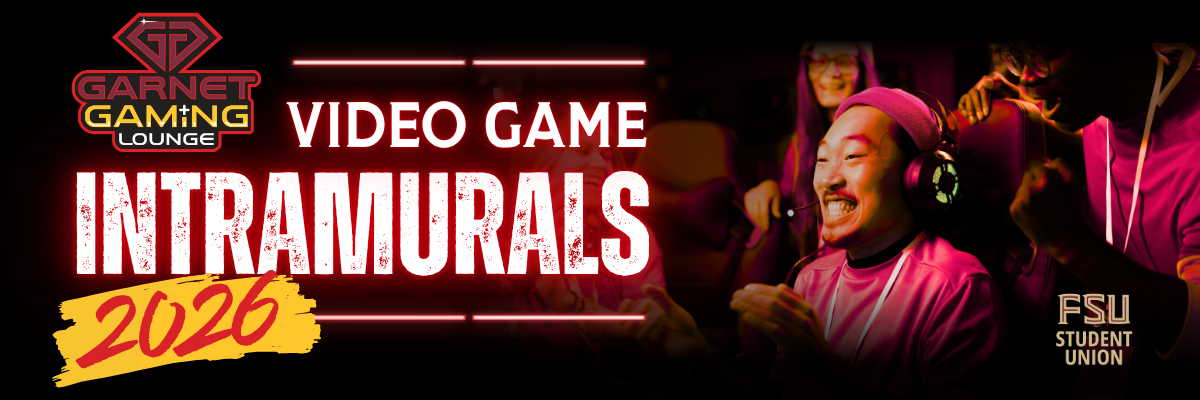 A title that reads "Video Game Intramurals" with a logo of the FSU Garnet Gaming Lounge. "2026" is written underneath the main text. A photo of a man playing video games is also present. The FSU Student Union logo is in the bottom right corner. 