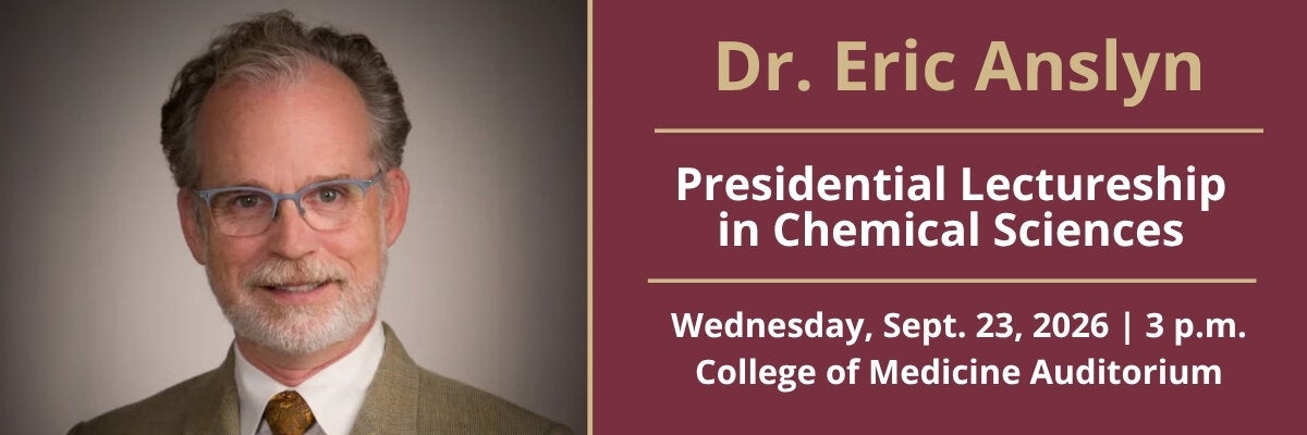 Headshot of Dr. Eric Anslyn alongside event details for the Presidential Lectureship in Chemical Sciences on Wednesday, Sept. 23, 2026, at 3 p.m. in the College of Medicine Auditorium.