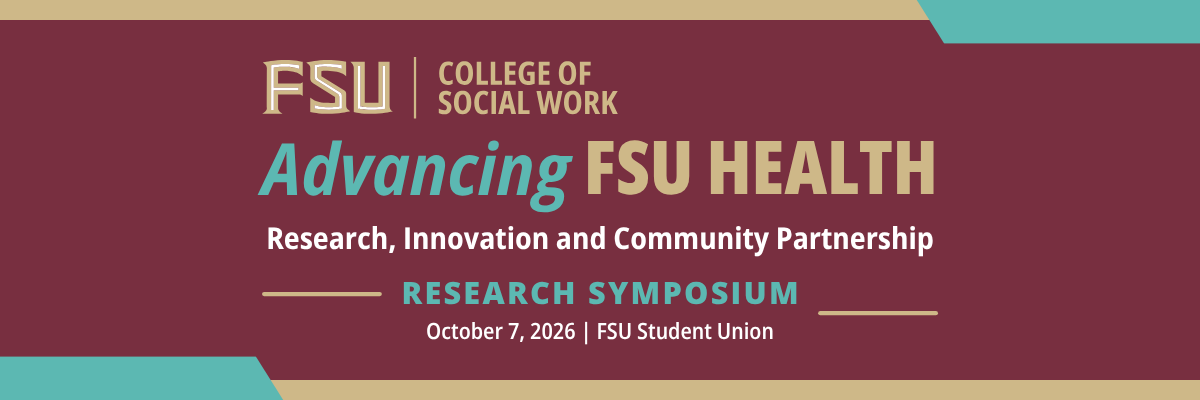 FSU College of Social Work graphic promoting Advancing FSU Health: Research, Innovation and Community Partnership Research Symposium, October 7, 2026, at the FSU Student Union, with garnet, gold, and turquoise branding and the FSU Health logo.