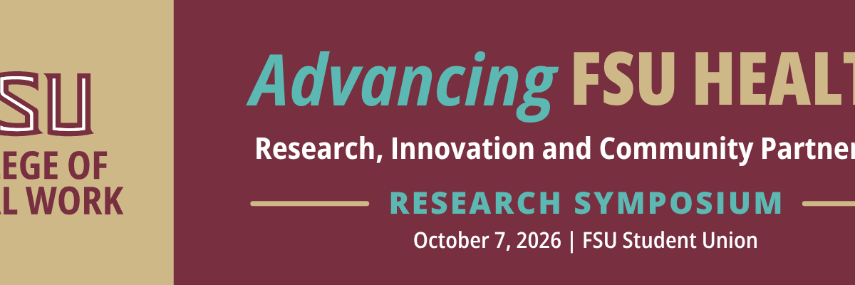 FSU College of Social Work graphic promoting Advancing FSU Health: Research, Innovation and Community Partnership Research Symposium, October 7, 2026, at the FSU Student Union, with garnet, gold, and turquoise branding and the FSU Health logo.