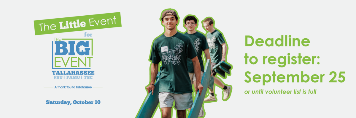 The Little Event for The Big Event Tallahassee, Saturday, October 10. Deadline to register is September 25 or until volunteer list is full.