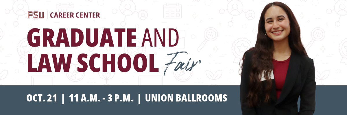 Grad and Law School Fair FSU Career Center title and logo with young woman headshot and text for the event date on October 21 from 11-3 in the Student Union Ballrooms