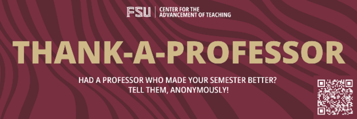 A banner from the FSU Center for the Advancement of Teaching promoting the "THANK-A-PROFESSOR" initiative, encouraging students to anonymously thank a professor who made their semester better, accompanied by a QR code.