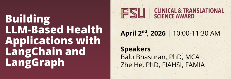 Building LLM-Based Health Applications with LangChain and LangGraph. April 2nd, 2026 | 10:00-11:30 AM. Speakers Balu Bhasuran, PhD, MCA and Zhe He, PhD, FIAHSI, FAMIA