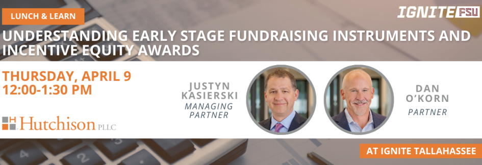 Promotional banner for a Lunch & Learn event titled “Understanding Early Stage Fundraising Instruments and Incentive Equity Awards,” featuring speaker names, event date and time, the Hutchison PLLC logo, and the IGNITE Tallahassee branding.