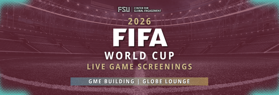 Graphic say says FSU Center for Global Engagement 2026 FIFA World Cup Live Game Screening GME Building Globe Lounge