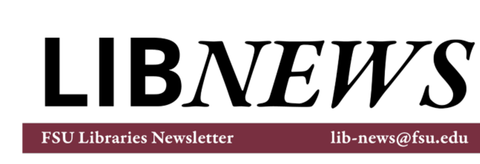 LIBNEWS, the official FSU Libraries Newsletter