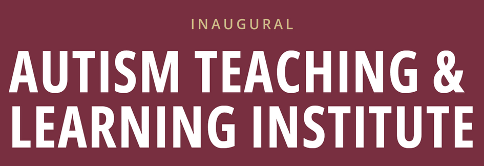 Inaugural Autism Teaching & Learning Institute written in white on a garnet background