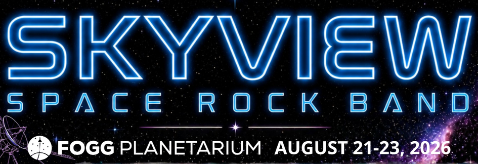 Large glowing blue text reads ‘SKYVIEW SPACE ROCK BAND.’ Below it, smaller white text says ‘FOGG PLANETARIUM AUGUST 21–23, 2026.’ 