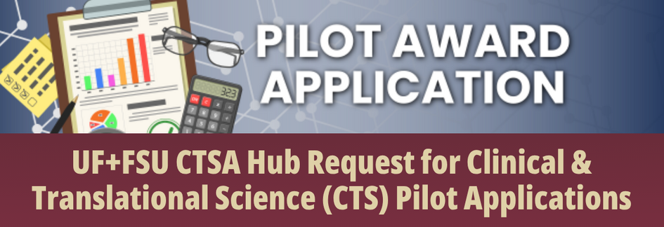 UF+FSU CTSA Hub Request for Clinical & Translational Science (CTS) Pilot Applications