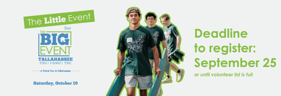 The Little Event for The Big Event Tallahassee, Saturday, October 10. Deadline to register is September 25 or until volunteer list is full.