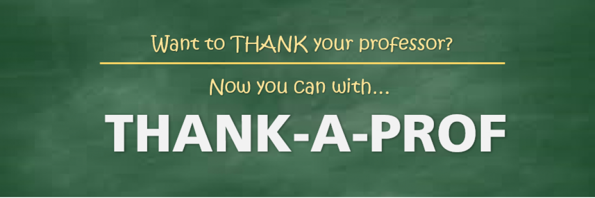 Want to THANK your professor? Now you can with THANK-A-PROF