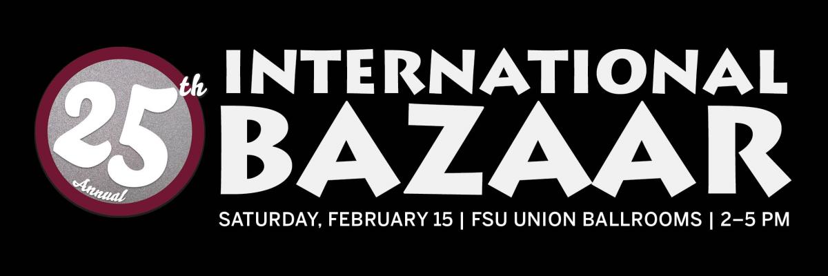 Attend International Bazaar on Saturday 2/15 from 2-5 pm in FSU Union Ballrooms