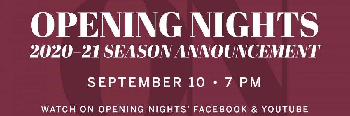 Opening Nights Virtual Season Announcement on September 10 at 7pm