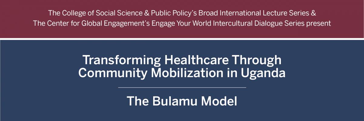 Engage Your World “Transforming Healthcare Through Community Mobilization in Uganda: The Bulamu Model”