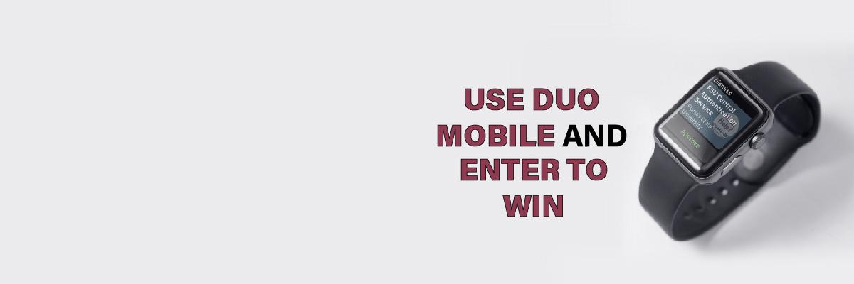 Use Duo Mobile and enter to win