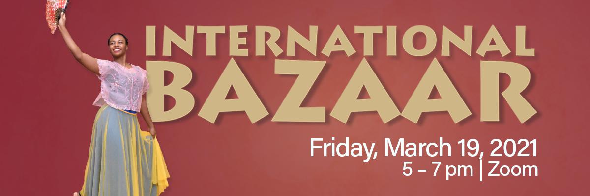Attend International Bazaar on Friday, March 19 from 5-7pm on Zoom