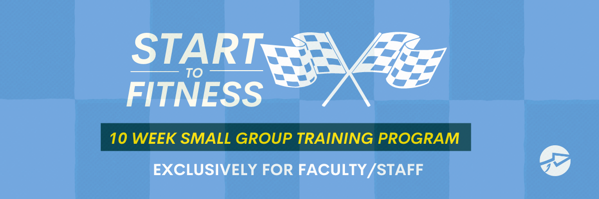 A blue checkered background and two checkered flags behind text that reads "Start to Fitness. 10 week small group training program. Exclusively for faculty/staff."