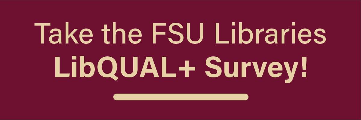 Take the FSU Libraries LibQUAL+ Survey