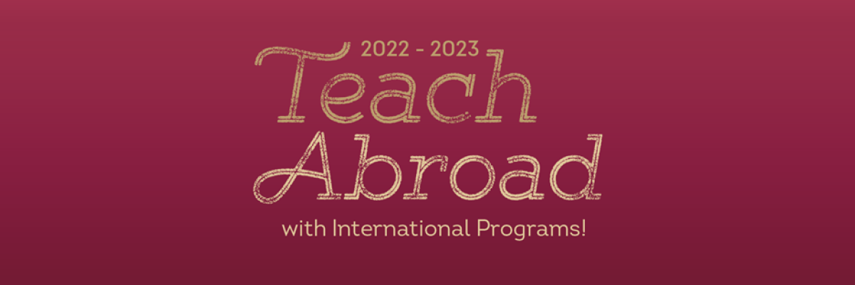 A graphic which reads "2022-2023 Teach Abroad with International Programs"
