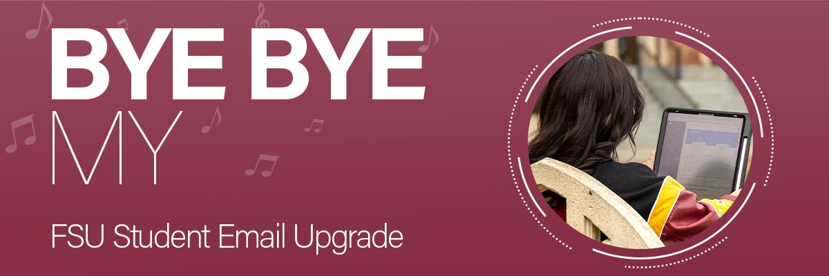 Bye Bye My | FSU Student Email Upgrade
