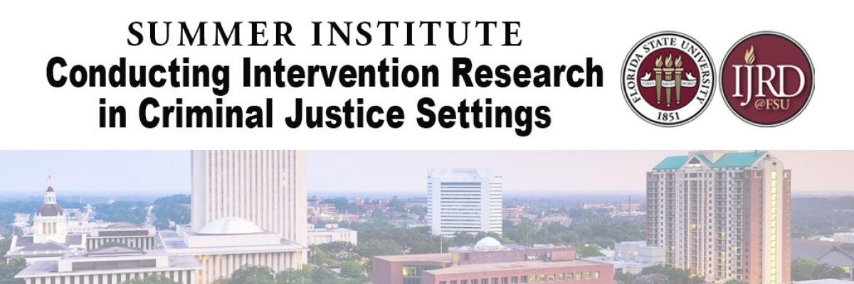 Summer Institute: Conducting Intervention Research in Criminal Justice Settings - July 25-29, 2022 and a photo of downtown Tallahassee