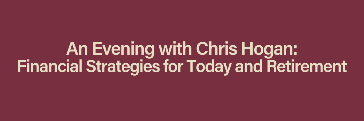An Evening with Chris Hogan: Financial Strategies for Today and Retirement