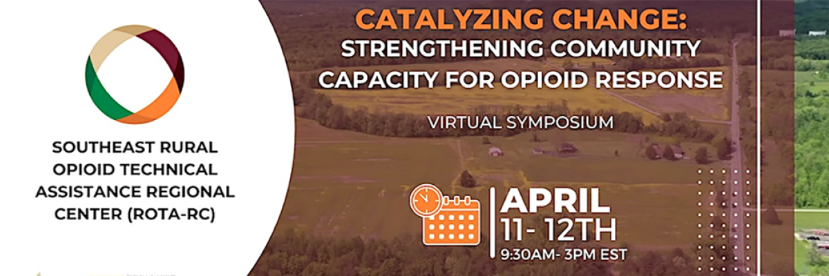 Catalyzing Change: Strengthening Community Capacity for Opioid Response Virtual Symposium on April 11th and 12th graphic with a picture of green hills