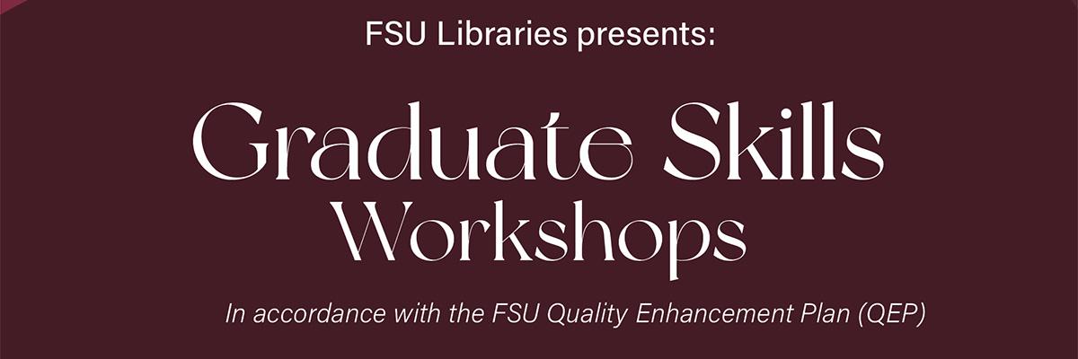 FSU Libraries Presents: Graduate Skills Workshops