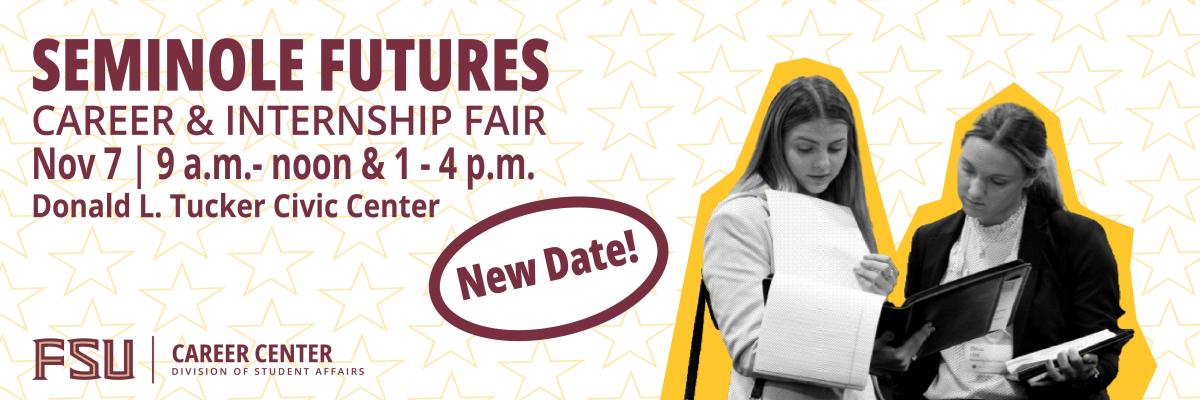 Seminole Futures Career & Internship is rescheduled to November 7, 9 am to 12 pm and 1 pm to 4 pm.